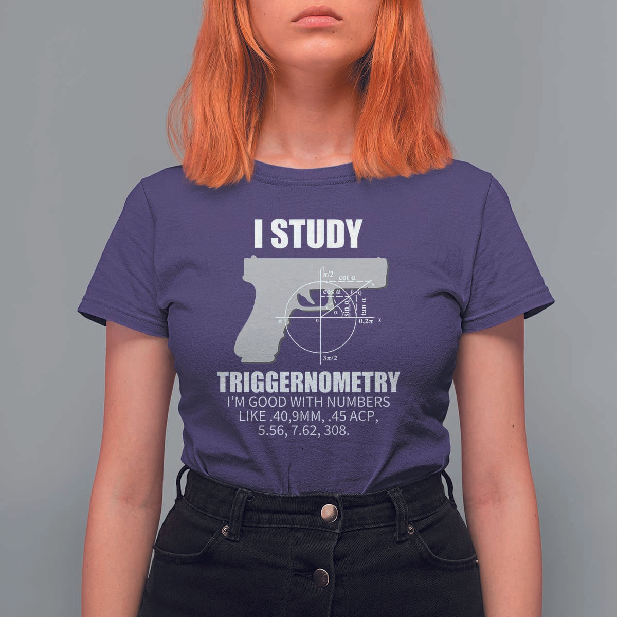 Funny Gun Owner T Shirt For Women I Study Triggernometry I'm Good With Numbers 2nd Amendment Rights - Wonder Print Shop
