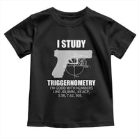 Funny Gun Owner Toddler T Shirt I Study Triggernometry I'm Good With Numbers 2nd Amendment Rights