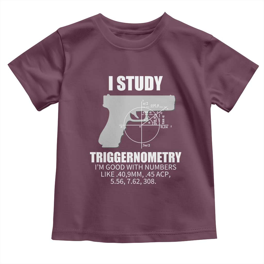 Funny Gun Owner Toddler T Shirt I Study Triggernometry I'm Good With Numbers 2nd Amendment Rights