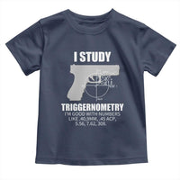 Funny Gun Owner Toddler T Shirt I Study Triggernometry I'm Good With Numbers 2nd Amendment Rights