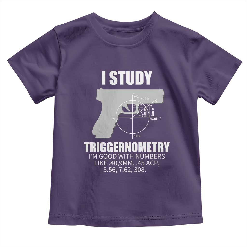 Funny Gun Owner Toddler T Shirt I Study Triggernometry I'm Good With Numbers 2nd Amendment Rights