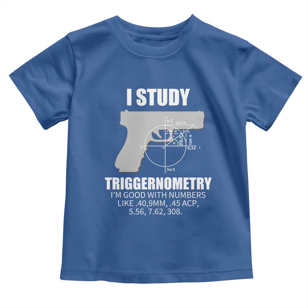 Funny Gun Owner Toddler T Shirt I Study Triggernometry I'm Good With Numbers 2nd Amendment Rights