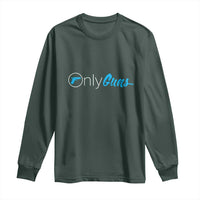 Funny Gun Owner Long Sleeve Shirt Only Guns Meme Parody