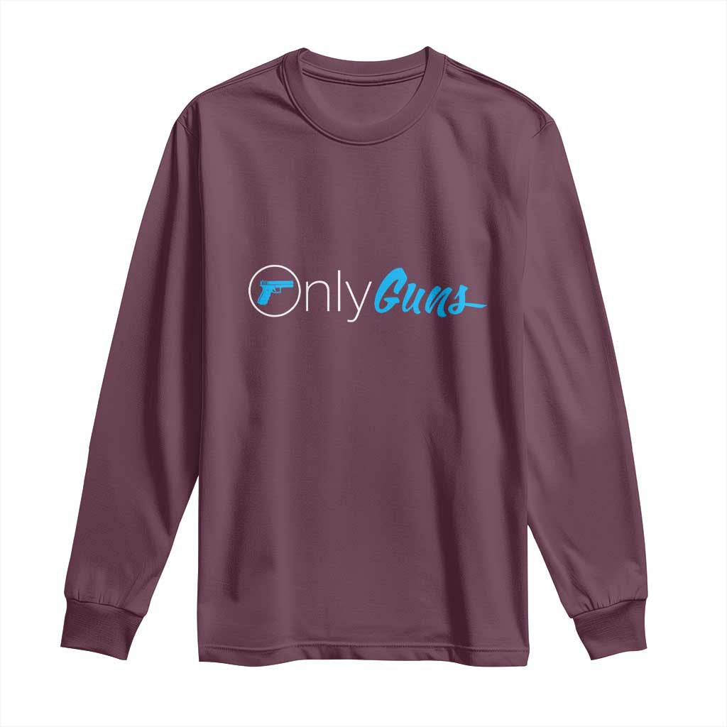 Funny Gun Owner Long Sleeve Shirt Only Guns Meme Parody