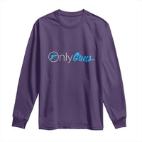 Funny Gun Owner Long Sleeve Shirt Only Guns Meme Parody