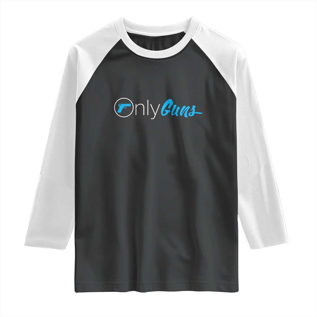 Funny Gun Owner Raglan Shirt Only Guns Meme Parody