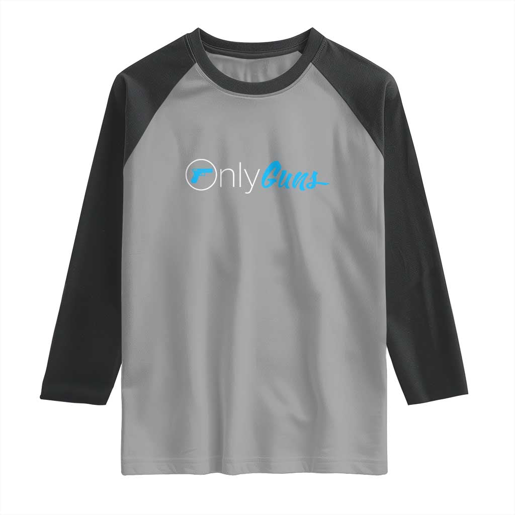 Funny Gun Owner Raglan Shirt Only Guns Meme Parody