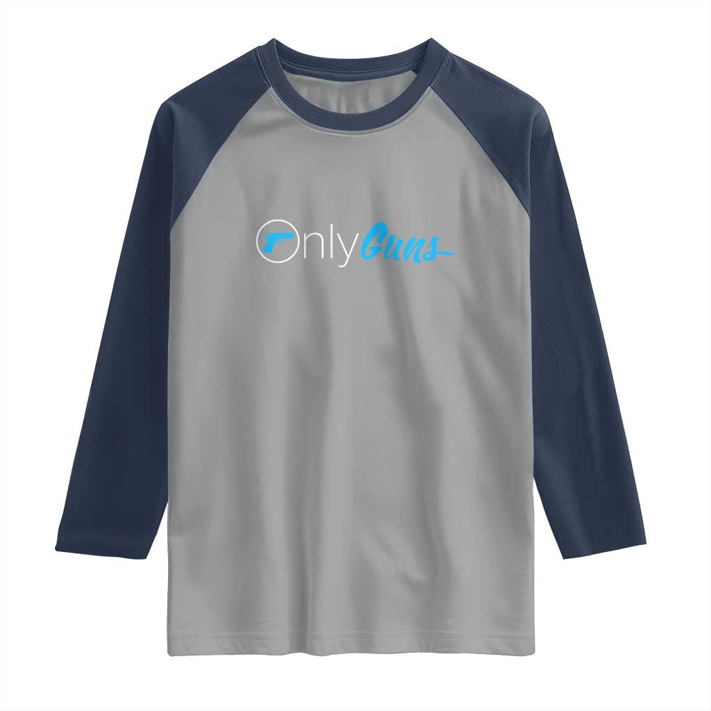 Funny Gun Owner Raglan Shirt Only Guns Meme Parody