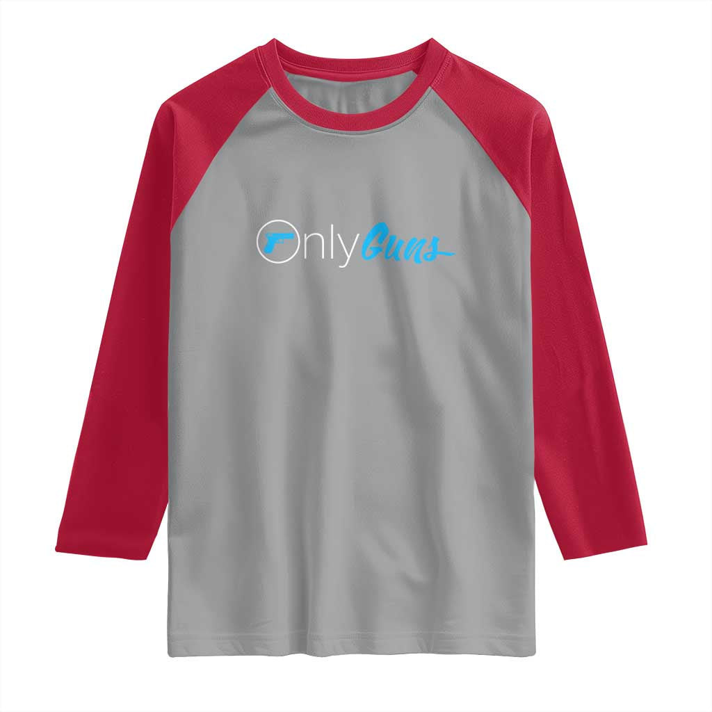 Funny Gun Owner Raglan Shirt Only Guns Meme Parody