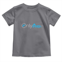 Funny Gun Owner Toddler T Shirt Only Guns Meme Parody