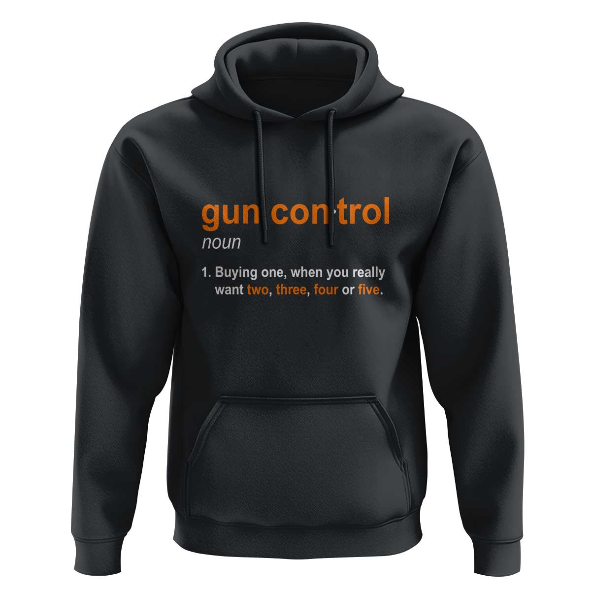 Funny Gun Control Definition Hoodie Buying One When You Want Two Three Four Five Humorous Statement
