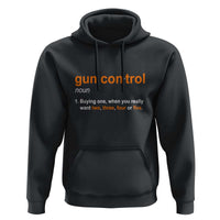 Funny Gun Control Definition Hoodie Buying One When You Want Two Three Four Five Humorous Statement