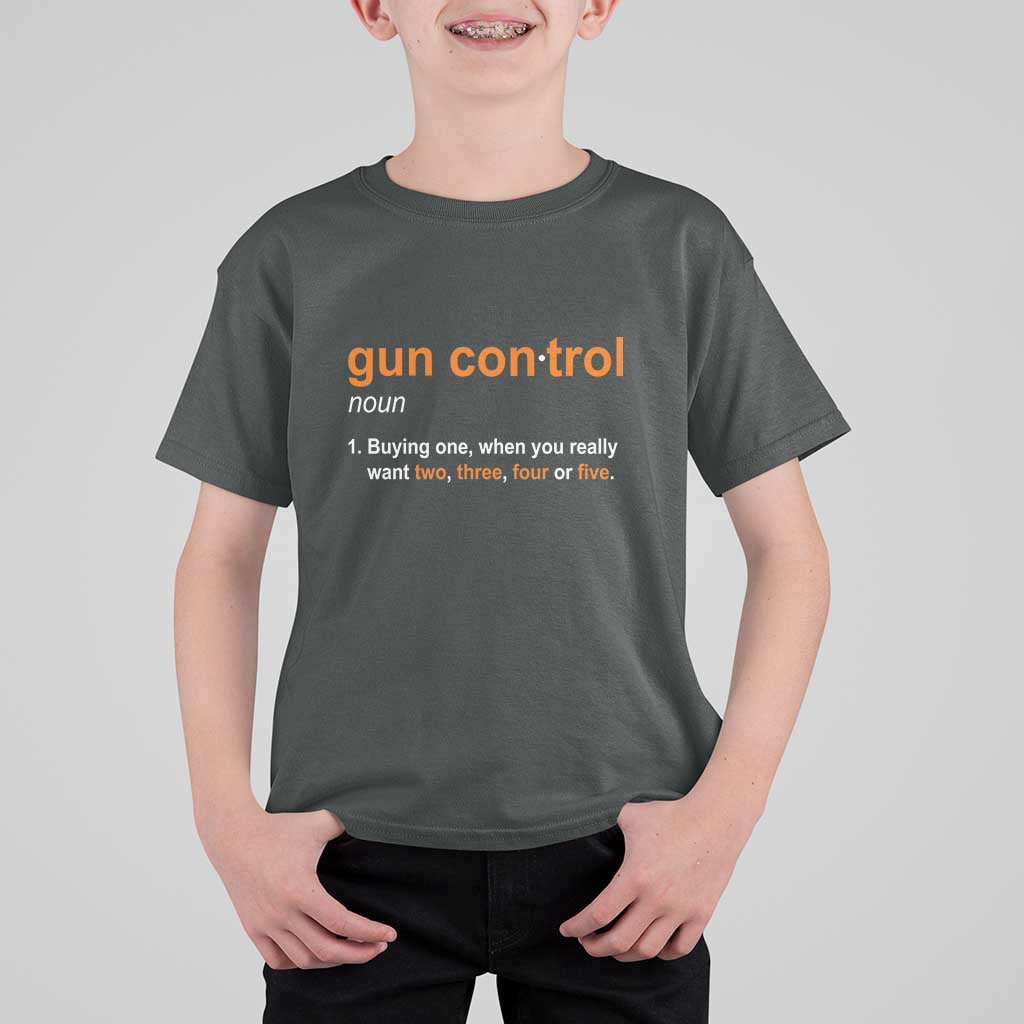 Funny Gun Control Definition T Shirt For Kid Buying One When You Want Two Three Four Five Humorous Statement - Wonder Print Shop
