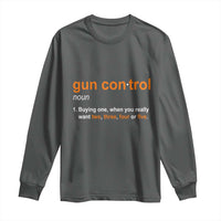 Funny Gun Control Definition Long Sleeve Shirt Buying One When You Want Two Three Four Five Humorous Statement