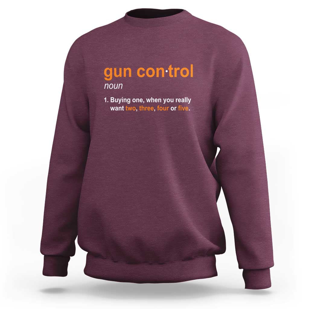 Funny Gun Control Definition Sweatshirt Buying One When You Want Two Three Four Five Humorous Statement - Wonder Print Shop
