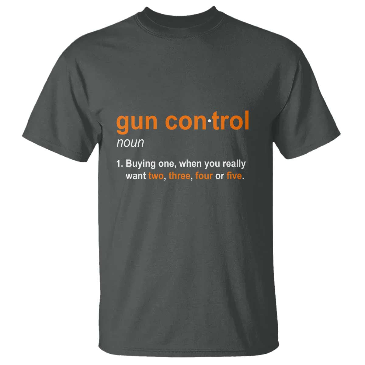 Funny Gun Control Definition T Shirt Buying One When You Want Two Three Four Five Humorous Statement - Wonder Print Shop