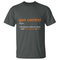 Funny Gun Control Definition T Shirt Buying One When You Want Two Three Four Five Humorous Statement - Wonder Print Shop