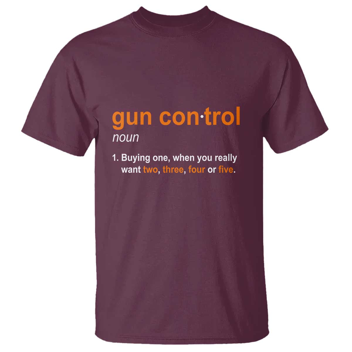 Funny Gun Control Definition T Shirt Buying One When You Want Two Three Four Five Humorous Statement - Wonder Print Shop
