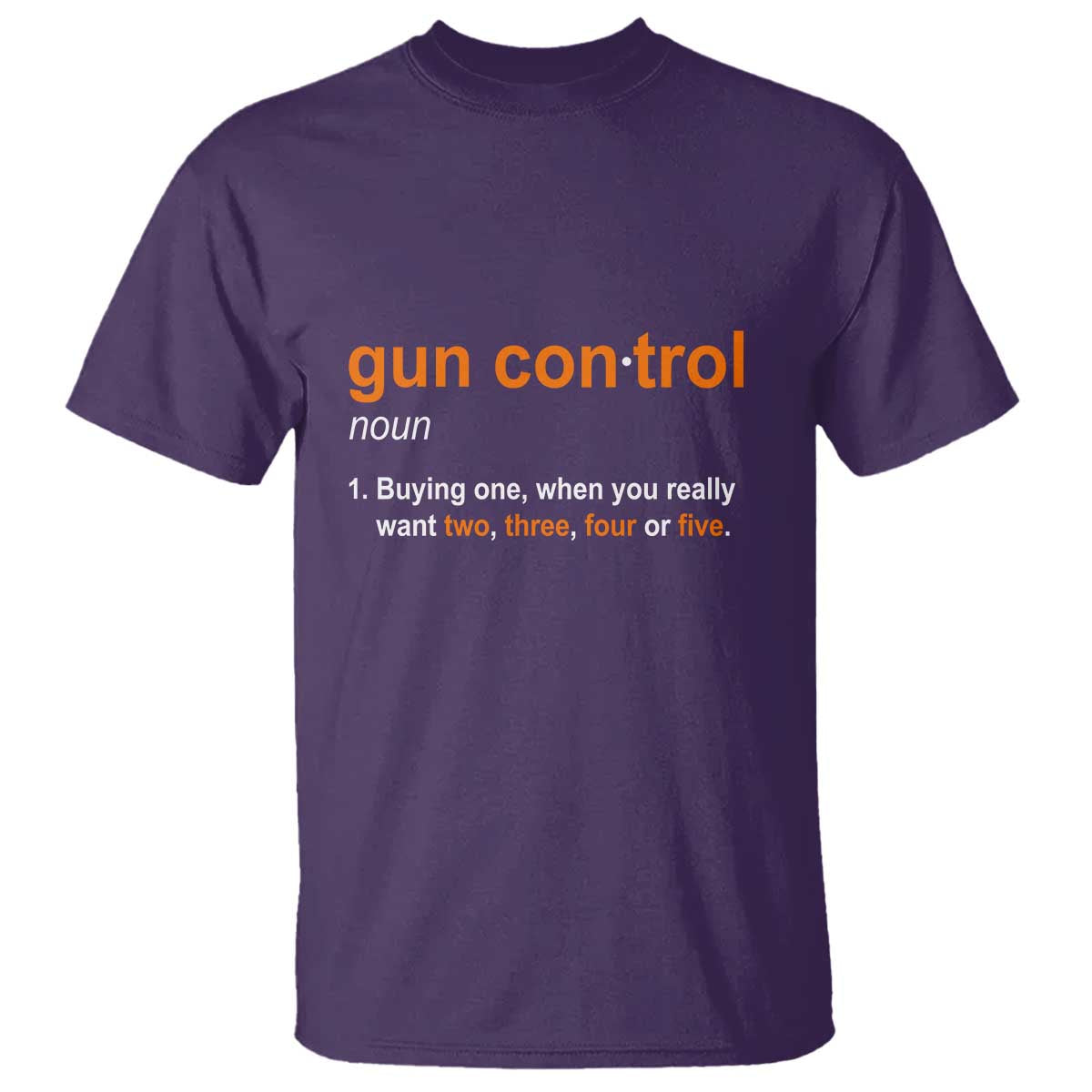 Funny Gun Control Definition T Shirt Buying One When You Want Two Three Four Five Humorous Statement - Wonder Print Shop