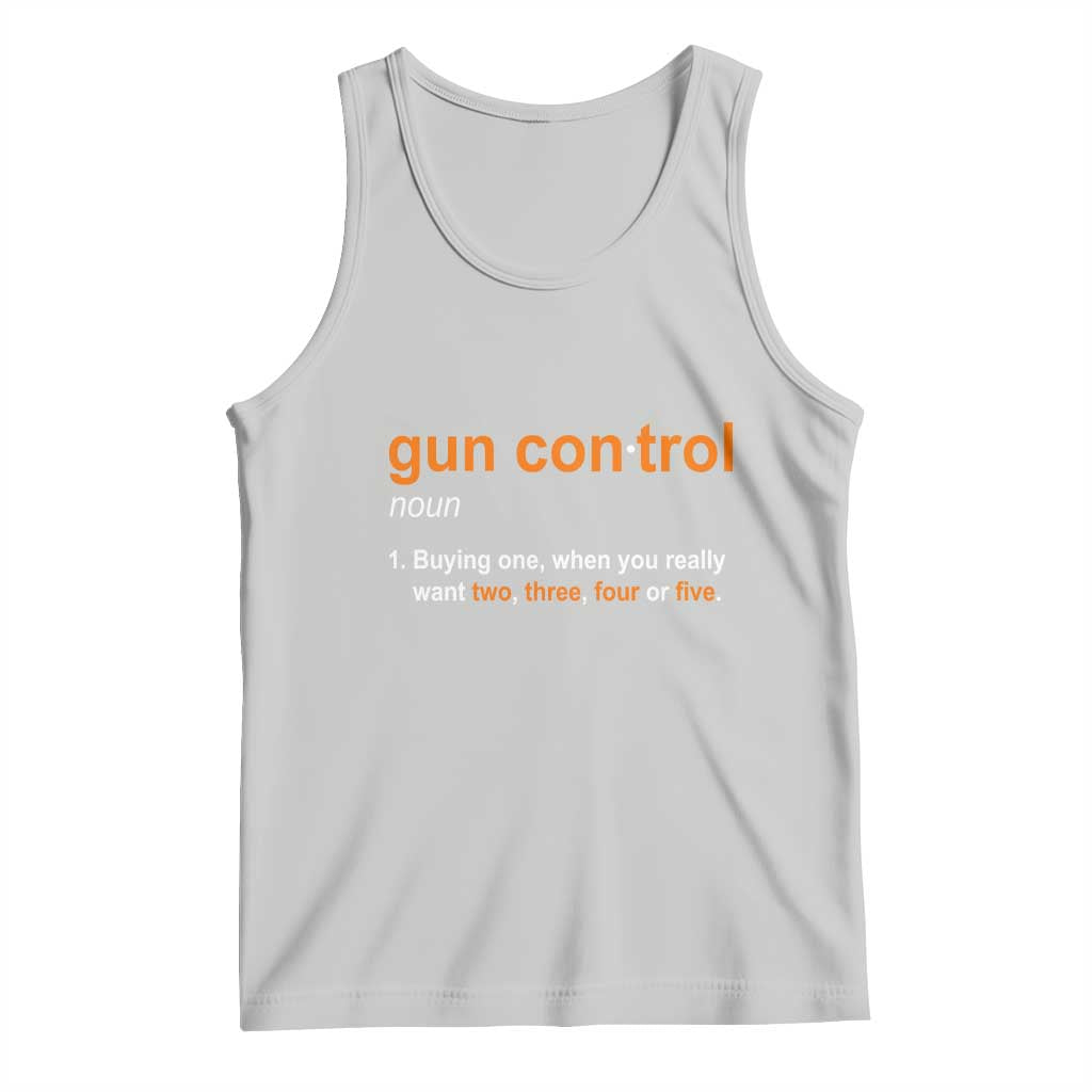 Funny Gun Control Definition Tank Top Buying One When You Want Two Three Four Five Humorous Statement