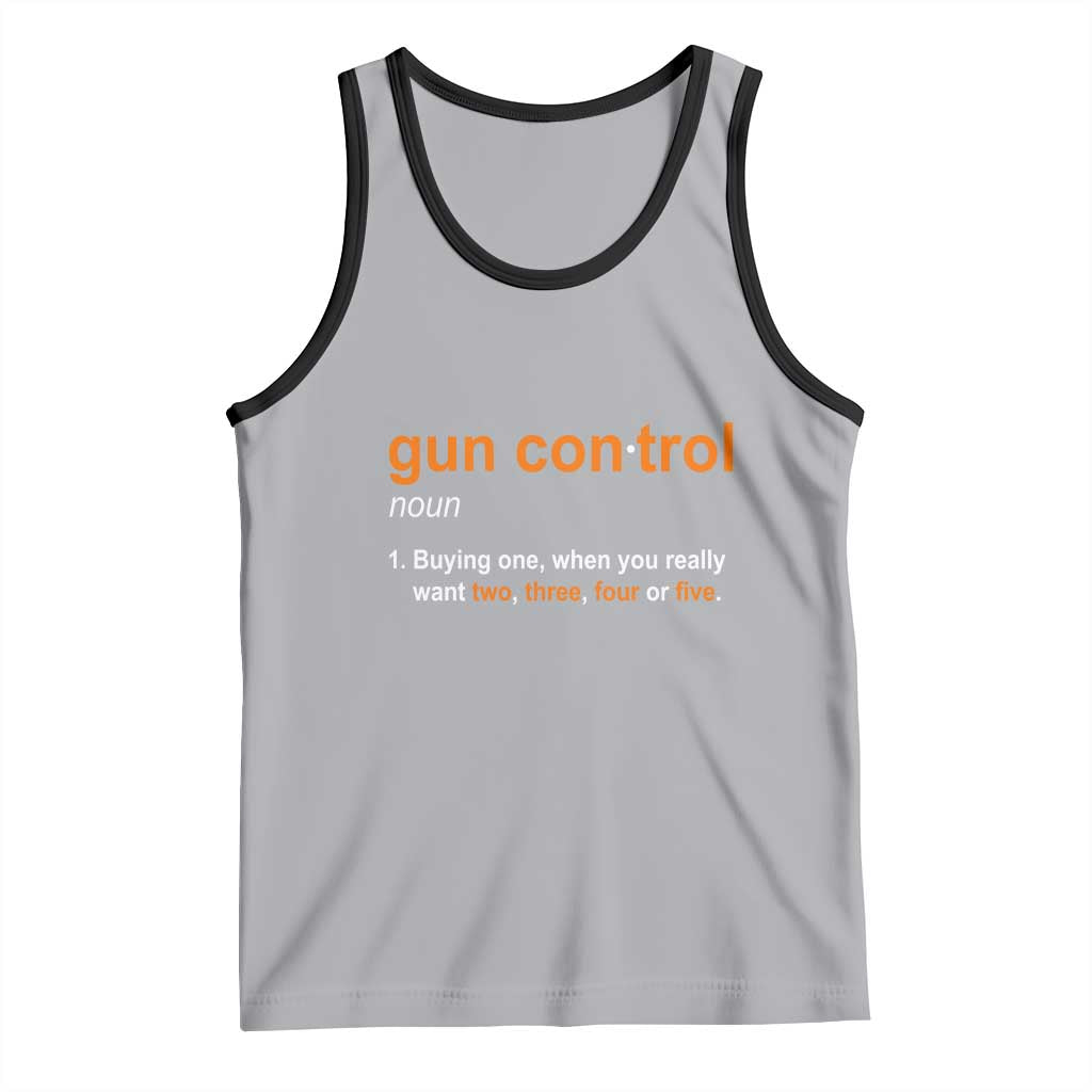 Funny Gun Control Definition Tank Top Buying One When You Want Two Three Four Five Humorous Statement