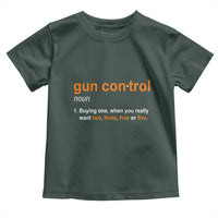 Funny Gun Control Definition Toddler T Shirt Buying One When You Want Two Three Four Five Humorous Statement