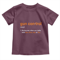 Funny Gun Control Definition Toddler T Shirt Buying One When You Want Two Three Four Five Humorous Statement