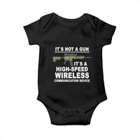 Funny Sarcastic Gun Meme Baby Onesie Its Not A Gun It's A High-Speed Wireless Communitation Device Rifle