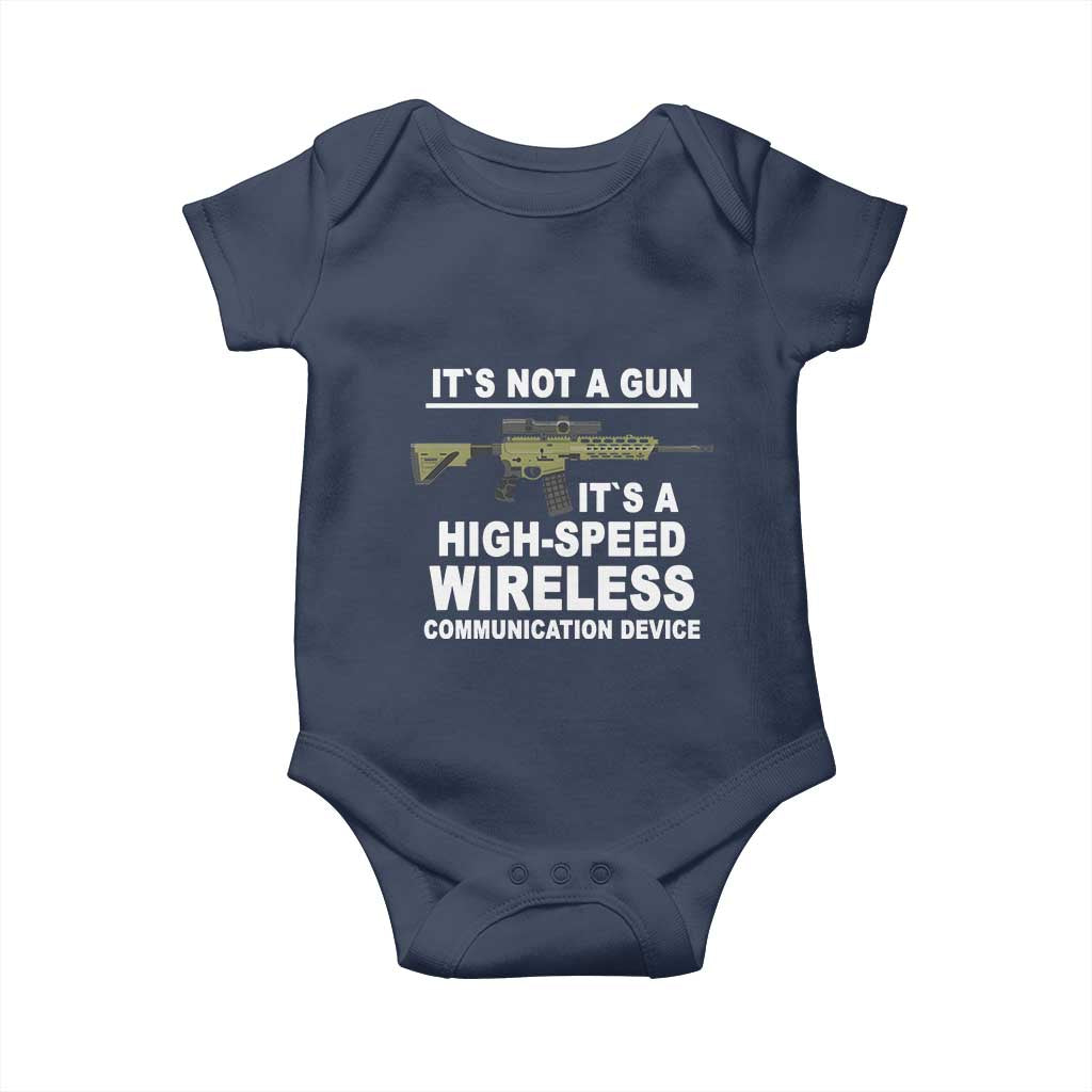 Funny Sarcastic Gun Meme Baby Onesie Its Not A Gun It's A High-Speed Wireless Communitation Device Rifle
