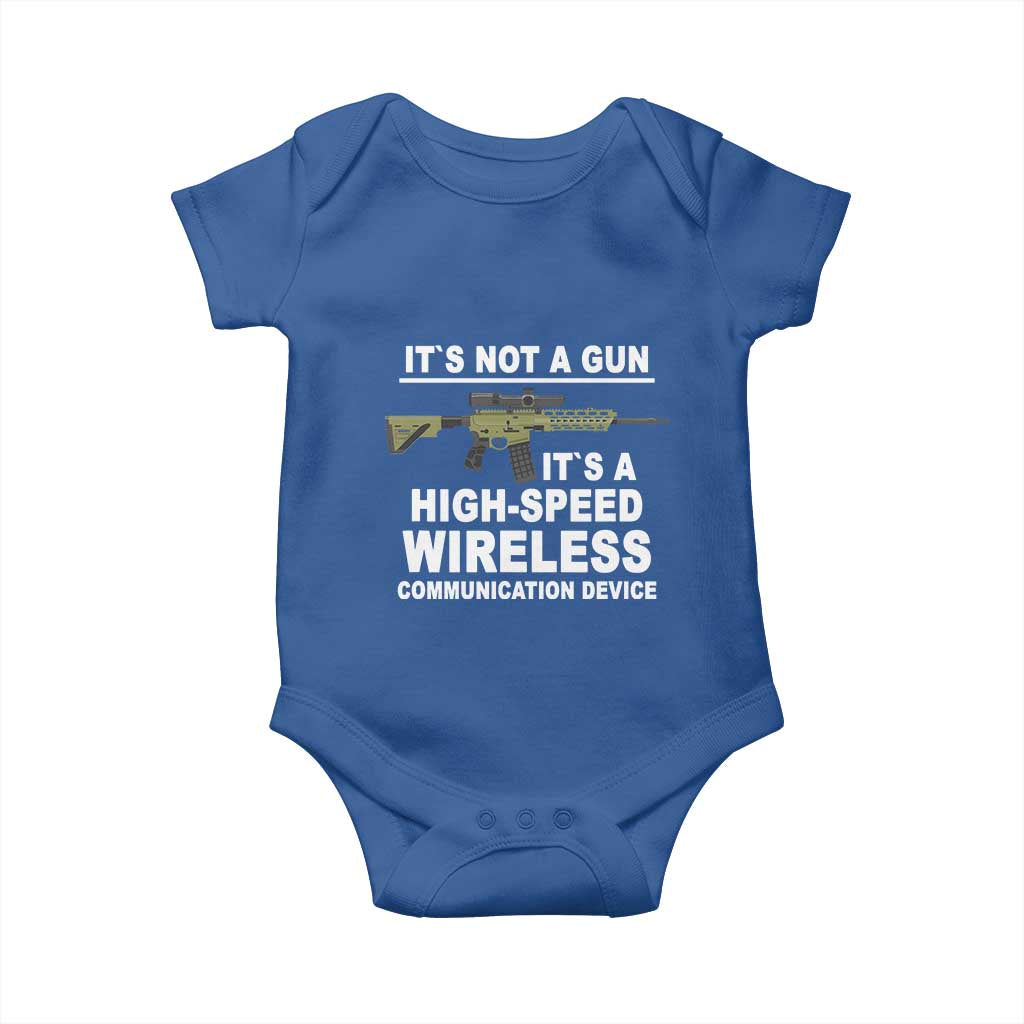 Funny Sarcastic Gun Meme Baby Onesie Its Not A Gun It's A High-Speed Wireless Communitation Device Rifle
