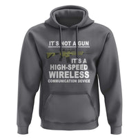 Funny Sarcastic Gun Meme Hoodie Its Not A Gun It's A High-Speed Wireless Communitation Device Rifle
