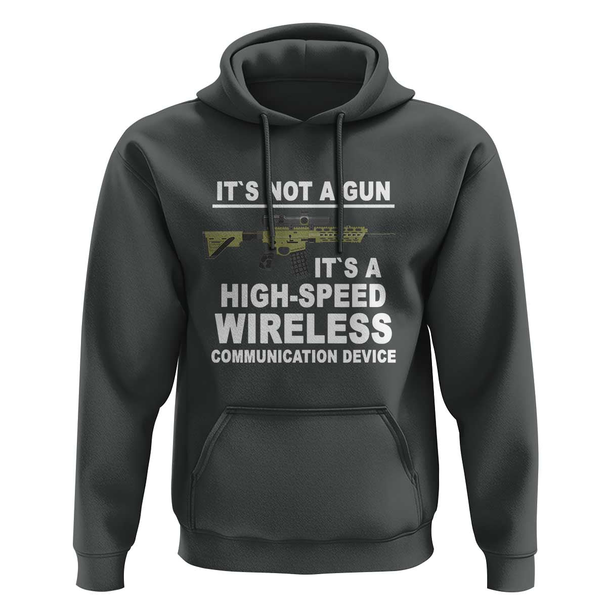 Funny Sarcastic Gun Meme Hoodie Its Not A Gun It's A High-Speed Wireless Communitation Device Rifle