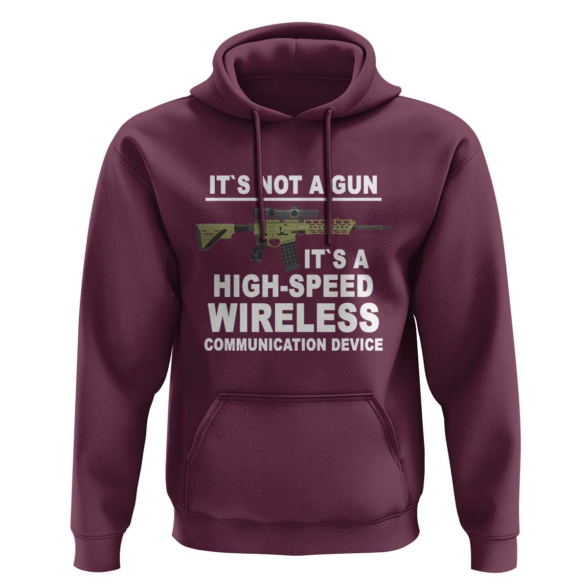 Funny Sarcastic Gun Meme Hoodie Its Not A Gun It's A High-Speed Wireless Communitation Device Rifle