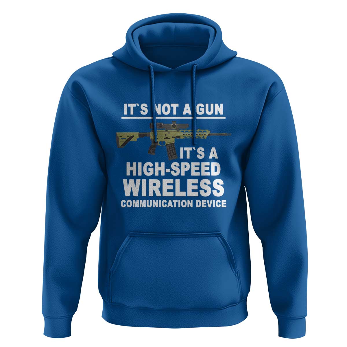 Funny Sarcastic Gun Meme Hoodie Its Not A Gun It's A High-Speed Wireless Communitation Device Rifle