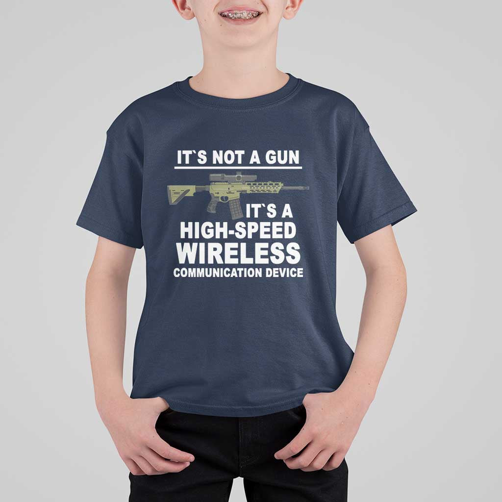 Funny Sarcastic Gun Meme T Shirt For Kid Its Not A Gun It's A High-Speed Wireless Communitation Device Rifle - Wonder Print Shop