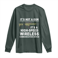 Funny Sarcastic Gun Meme Long Sleeve Shirt Its Not A Gun It's A High-Speed Wireless Communitation Device Rifle
