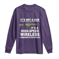 Funny Sarcastic Gun Meme Long Sleeve Shirt Its Not A Gun It's A High-Speed Wireless Communitation Device Rifle