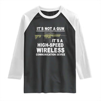 Funny Sarcastic Gun Meme Raglan Shirt Its Not A Gun It's A High-Speed Wireless Communitation Device Rifle