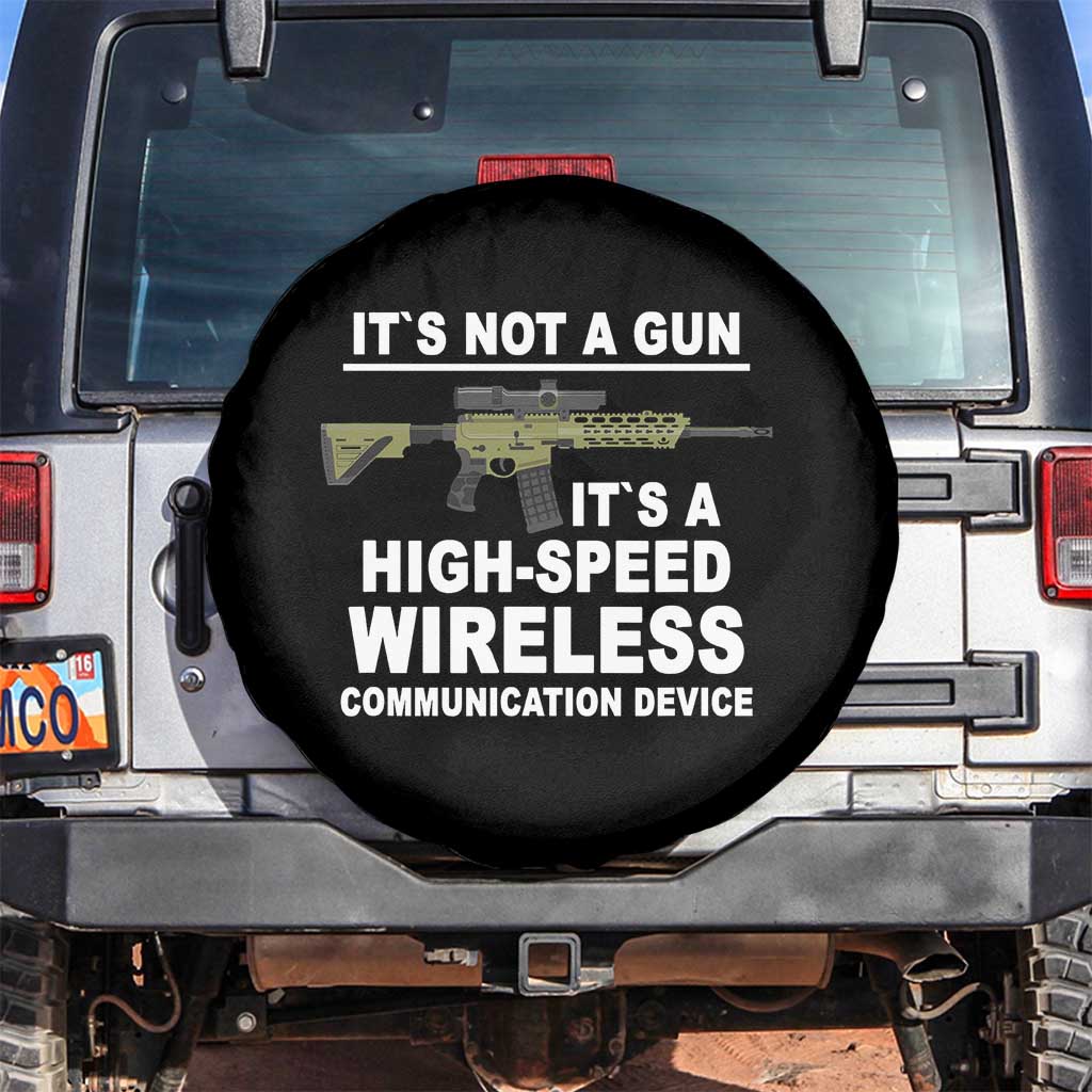 Funny Sarcastic Gun Meme Spare Tire Cover Its Not A Gun It's A High-Speed Wireless Communitation Device Rifle