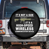 Funny Sarcastic Gun Meme Spare Tire Cover Its Not A Gun It's A High-Speed Wireless Communitation Device Rifle