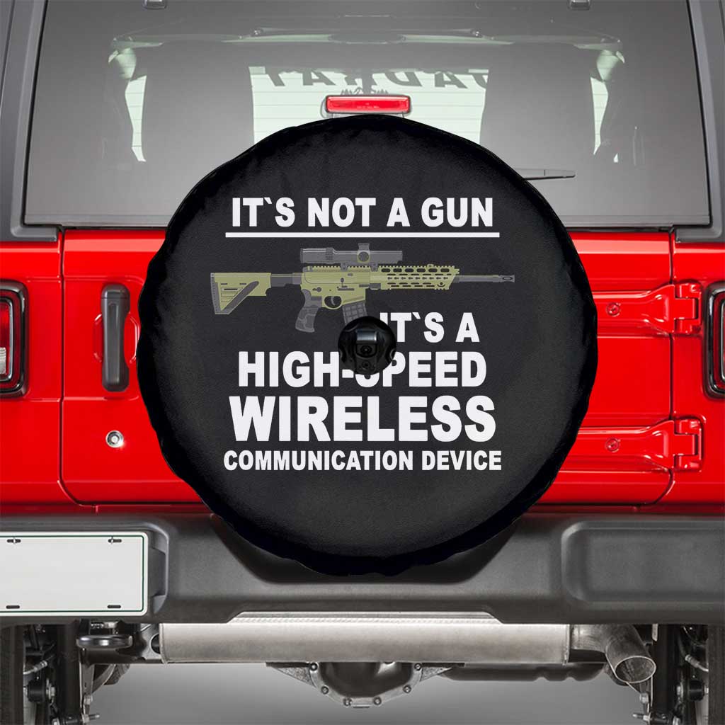 Funny Sarcastic Gun Meme Spare Tire Cover Its Not A Gun It's A High-Speed Wireless Communitation Device Rifle