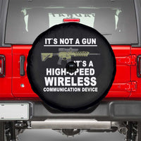 Funny Sarcastic Gun Meme Spare Tire Cover Its Not A Gun It's A High-Speed Wireless Communitation Device Rifle