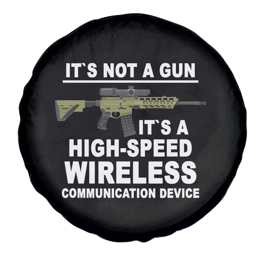 Funny Sarcastic Gun Meme Spare Tire Cover Its Not A Gun It's A High-Speed Wireless Communitation Device Rifle