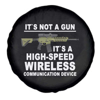 Funny Sarcastic Gun Meme Spare Tire Cover Its Not A Gun It's A High-Speed Wireless Communitation Device Rifle
