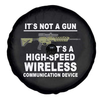 Funny Sarcastic Gun Meme Spare Tire Cover Its Not A Gun It's A High-Speed Wireless Communitation Device Rifle