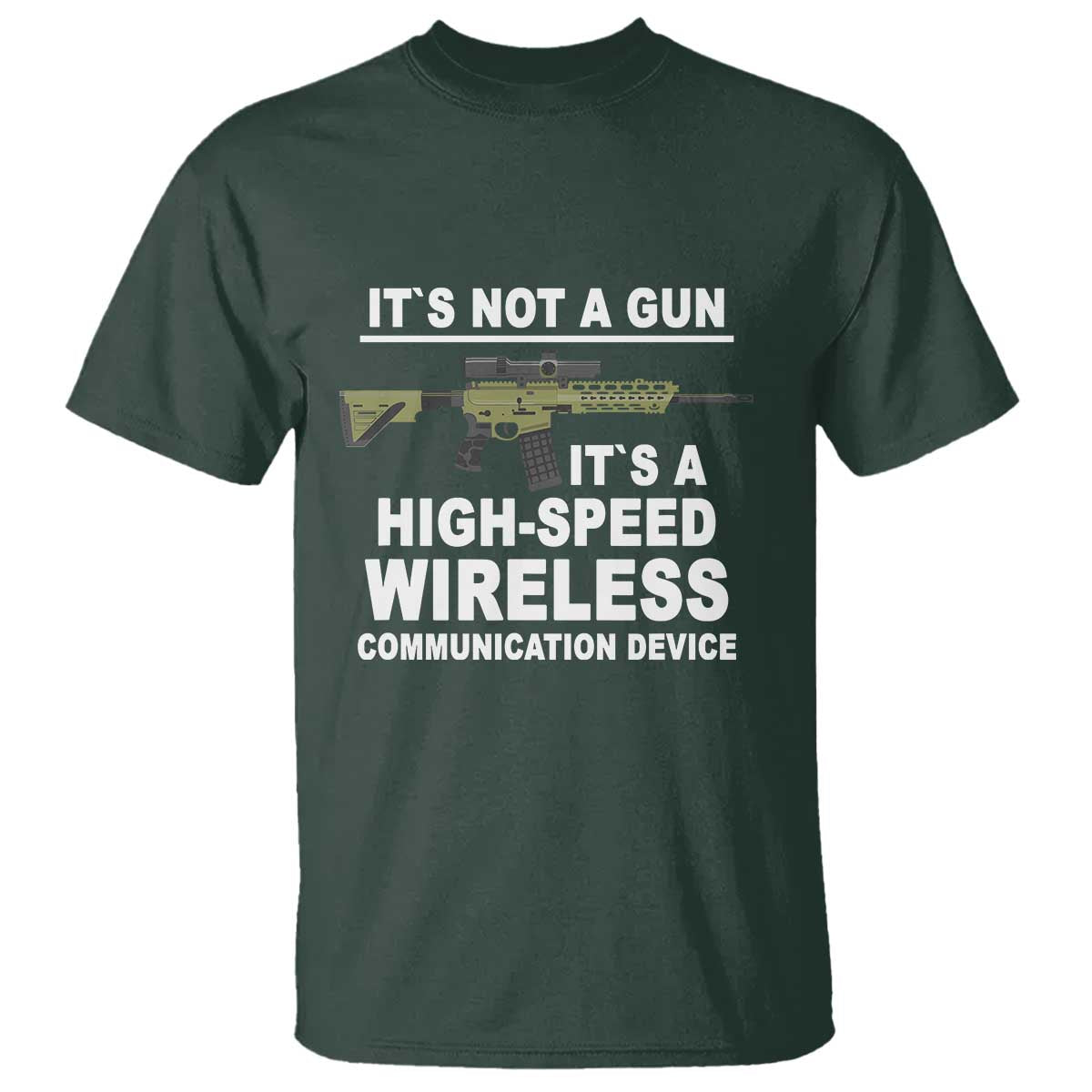 Funny Sarcastic Gun Meme T Shirt Its Not A Gun It's A High-Speed Wireless Communitation Device Rifle - Wonder Print Shop