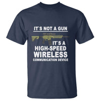 Funny Sarcastic Gun Meme T Shirt Its Not A Gun It's A High-Speed Wireless Communitation Device Rifle - Wonder Print Shop