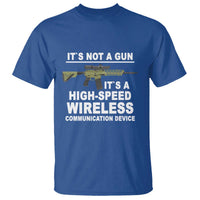 Funny Sarcastic Gun Meme T Shirt Its Not A Gun It's A High-Speed Wireless Communitation Device Rifle - Wonder Print Shop