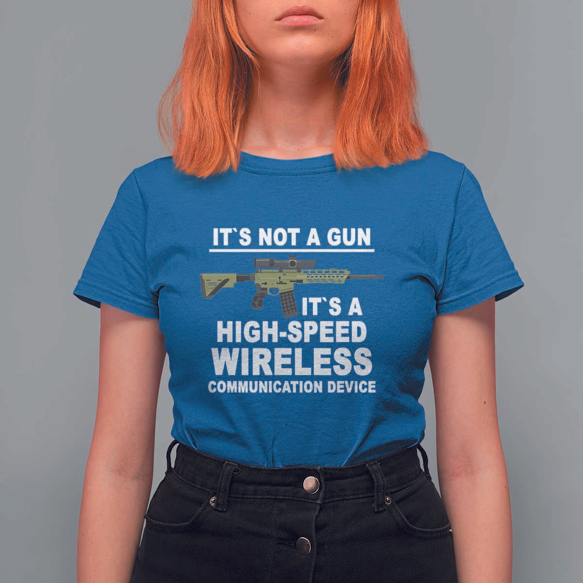 Funny Sarcastic Gun Meme T Shirt For Women Its Not A Gun It's A High-Speed Wireless Communitation Device Rifle - Wonder Print Shop