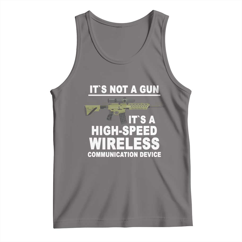 Funny Sarcastic Gun Meme Tank Top Its Not A Gun It's A High-Speed Wireless Communitation Device Rifle